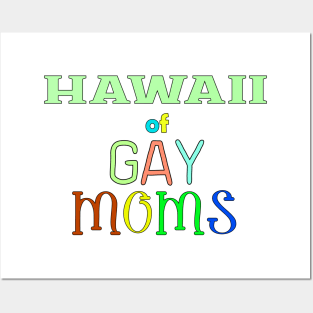 Hawaii Of Gay Moms Posters and Art